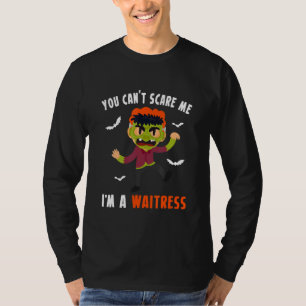 Du kannst mich nicht ängstigen, ich bin Kellnerin T-Shirt