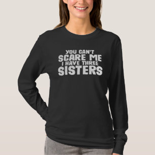 Du kannst mich nicht ängstigen, ich habe drei Schw T-Shirt