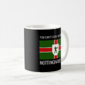 Du kannst mich nicht aus Nottinghamshire heraushol Kaffeetasse (VorderseiteRechts)