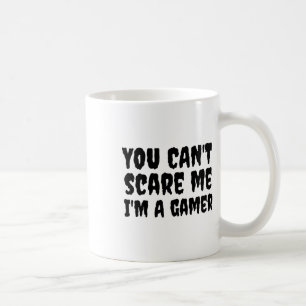 Du kannst mich nicht erschrecken, ich bin ein Game Kaffeetasse