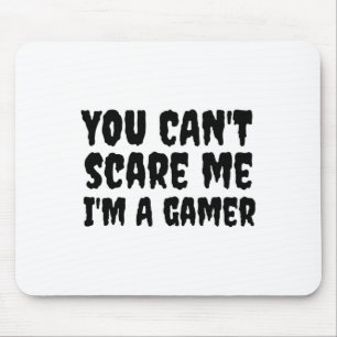 Du kannst mich nicht erschrecken, ich bin ein Game Mousepad