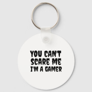 Du kannst mich nicht erschrecken, ich bin ein Game Schlüsselanhänger