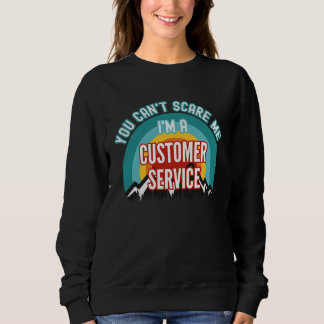 Du kannst mich nicht erschrecken, ich bin ein Kund Sweatshirt