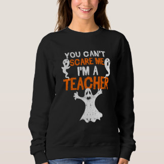 Du kannst mich nicht erschrecken, ich bin ein Lehr Sweatshirt