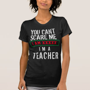 Du kannst mich nicht erschrecken, ich bin ein Lehr T-Shirt