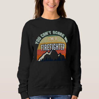 Du kannst mich nicht erschrecken, ich bin Feuerweh Sweatshirt