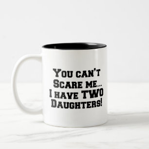 Du kannst mich nicht erschrecken... ich habe Töcht Zweifarbige Tasse