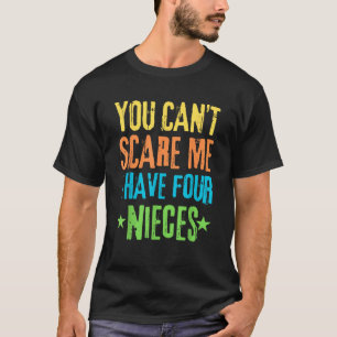 Du kannst mich nicht erschrecken, ich habe vier Ni T-Shirt