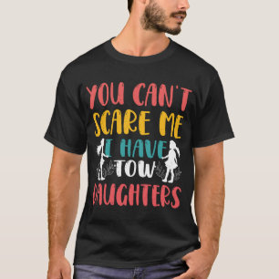 Du kannst mich nicht erschrecken, ich habe zwei Tö T-Shirt