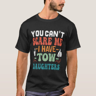 Du Kannst Mich Nicht Erschrecken Ich Habe Zwei Töc T-Shirt
