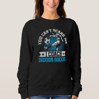 Du kannst mich nicht erschrecken, ich trainiere Ha Sweatshirt