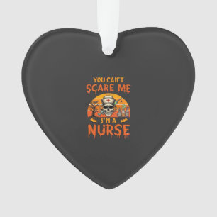Du kannst mich nicht erschrecken Krankenschwester  Ornament