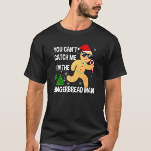 Du kannst mich nicht fangen, ich bin der Lebkuchen T-Shirt