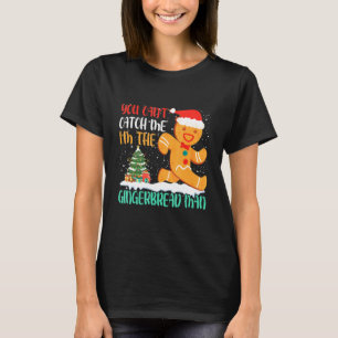 Du kannst mich nicht fangen, ich bin der Lebkuchen T-Shirt