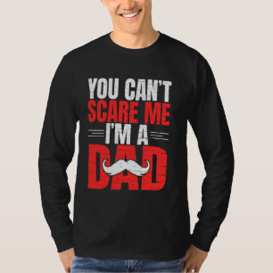 Du kannst mich nicht in einem Vater erschrecken T-Shirt