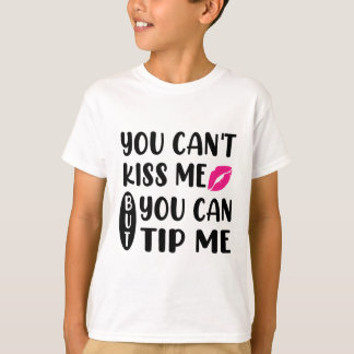Du kannst mich nicht küssen, aber du kannst mir Tr T-Shirt