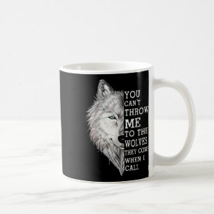 Du kannst mich nicht zu den Wölfen werfen, die sie Kaffeetasse