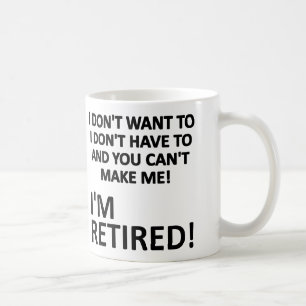 Du kannst mich nicht zwingen, ich bin im Ruhestand Kaffeetasse