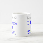 Du kannst mir den Schullehrer nicht kümmern Kaffeetasse (Mittel)