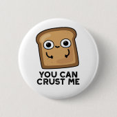 Du kannst mir einen lustigen Toastbrotpuffer Crust Button (Vorderseite)