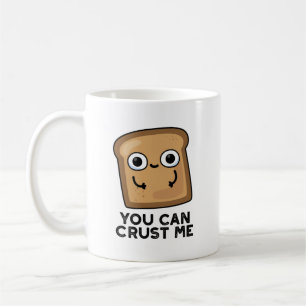 Du kannst mir einen lustigen Toastbrotpuffer Crust Kaffeetasse