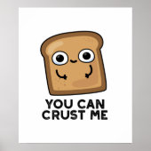 Du kannst mir einen lustigen Toastbrotpuffer Crust Poster (Vorne)