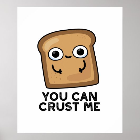 Du kannst mir einen lustigen Toastbrotpuffer Crust Poster (Vorne)