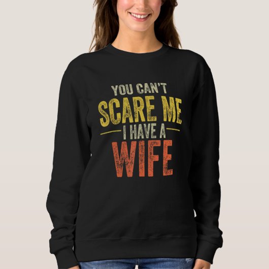Du kannst mir keine Ehefrau geben Sweatshirt (Vorderseite)