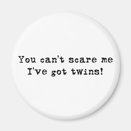 Du kannst mir keine Zwillinge erschrecken Magnet (Vorne)