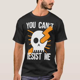 Du kannst mir nicht als Elektriker widerstehen T-Shirt