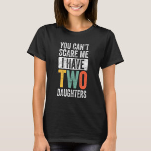 Du kannst mir nicht beibringen, dass ich zwei Töch T-Shirt