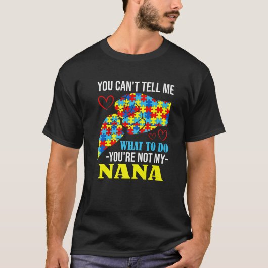 Du kannst mir nicht sagen, dass du nicht mein Nana T-Shirt (Vorderseite)