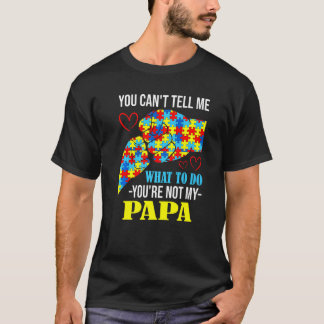 Du kannst mir nicht sagen, dass du nicht mein Papa T-Shirt