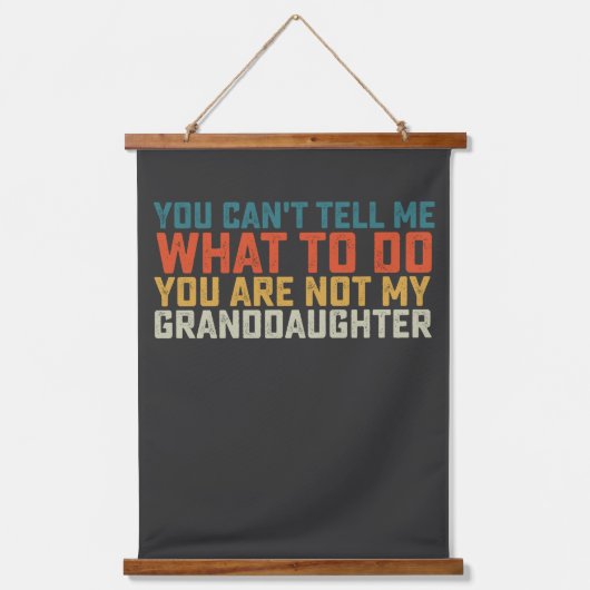 Du kannst mir nicht sagen, was ich meiner Enkelin Wandteppich Mit Holzrahmen (Vorderseite)