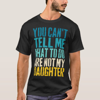 Du kannst mir nicht sagen, was ich tun soll, bist  T-Shirt