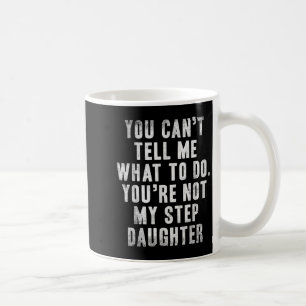 Du kannst mir nicht sagen, was ich tun soll, du bi kaffeetasse