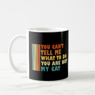 Du kannst mir nicht sagen, was ich tun soll, du bi kaffeetasse
