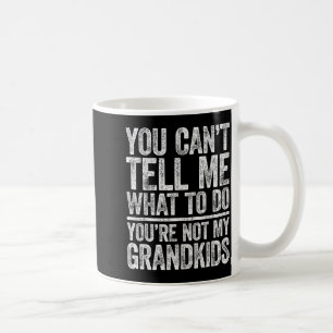 Du kannst mir nicht sagen, was ich tun soll, du bi kaffeetasse