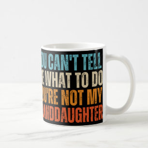 Du kannst mir nicht sagen, was ich tun soll, du bi kaffeetasse
