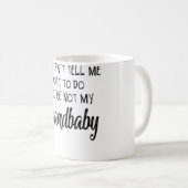 Du kannst mir nicht sagen, was ich tun soll, du bi kaffeetasse (VorderseiteRechts)