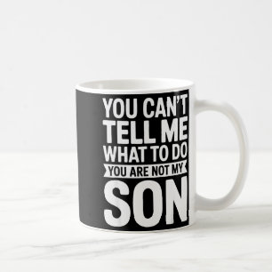 Du kannst mir nicht sagen, was ich tun soll, du bi kaffeetasse