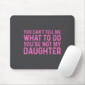 Du kannst mir nicht sagen, was ich tun soll, du bi mousepad (Mit Mouse)