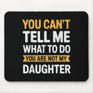 Du kannst mir nicht sagen, was ich tun soll, du bi mousepad