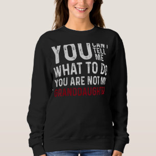 Du kannst mir nicht sagen, was ich tun soll, du bi sweatshirt
