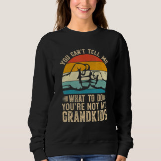 Du kannst mir nicht sagen, was ich tun soll. Du bi Sweatshirt