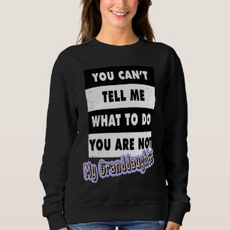 Du kannst mir nicht sagen, was ich tun soll, du bi sweatshirt