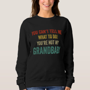 Du kannst mir nicht sagen, was ich tun soll, du bi sweatshirt