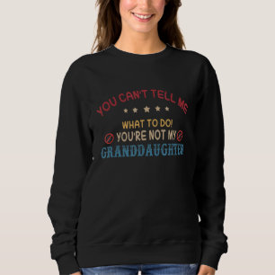 Du kannst mir nicht sagen, was ich tun soll, du bi sweatshirt