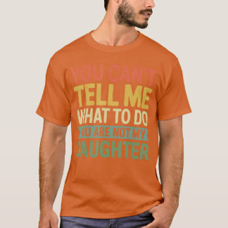 Du kannst mir nicht sagen, was ich tun soll, du bi T-Shirt