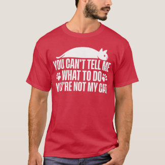 Du kannst mir nicht sagen, was ich tun soll, du bi T-Shirt